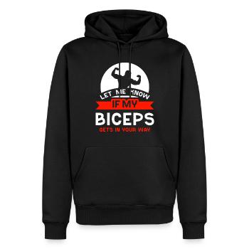 Sag Mir Bescheid Wenn Mein Bizeps Dir Im Weg Ist - Männer Premium Bio Hoodie - Schwarz - Vorne - Nico (187cm)