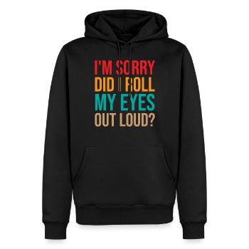 Mom Saying - I'm Sorry Did I Roll My Eyes Out Loud - Männer Premium Bio Hoodie - Schwarz - Vorne - Nico (187cm)
