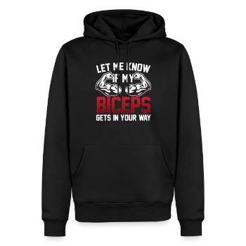 Sag Mir Bescheid Wenn Mein Bizeps Dir Im Weg Ist - Männer Premium Bio Hoodie - Schwarz - Vorne - Nico (187cm)