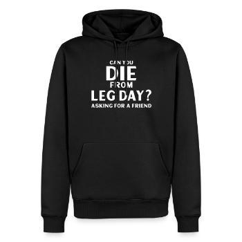 Can You Die From Leg Day Asking For a friend - Männer Premium Bio Hoodie - Schwarz - Vorne - Nico (187cm)