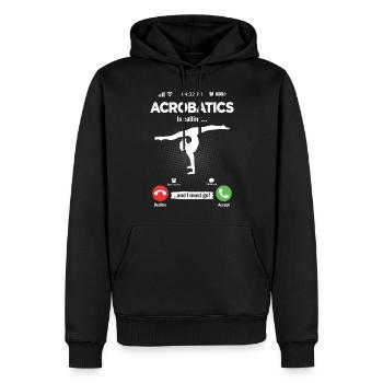 Acrobatics Is Calling I Must Go Floor Exercises Hobby - Men’s Premium Organic Hoodie - black - Front - Nico (187cm)