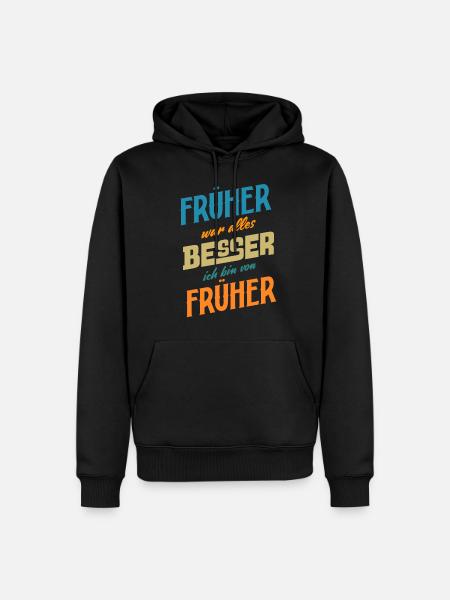 Früher war alles Besser ich bin von Früher Spruch - Männer Premium Bio Hoodie - Schwarz