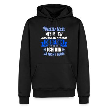 Natürlich weiß ich dass ich manchmal doof bin - Männer Premium Bio Hoodie - Schwarz - Vorne - Nico (187cm)