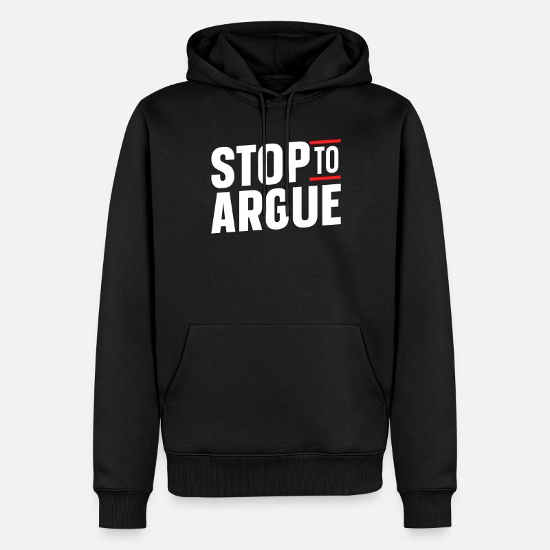 Arrêtez d’argumenter - Sweat à capuche Premium bio Homme - noir