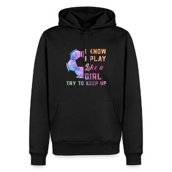 I Know I Play Like A Girl Try To Keep Up Football - Men’s Premium Organic Hoodie - black - Front - Nico (187cm)