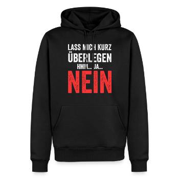 Lass mich kurz überlegen NEIN - Männer Premium Bio Hoodie - Schwarz - Vorne - Nico (187cm)