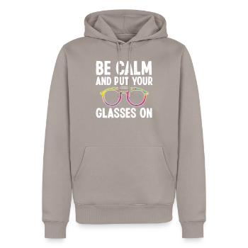 Optiker Be Calm And Put Your Glasses On Optometrie - Männer Premium Bio Hoodie - Taupe - Vorne - Nico (187cm)
