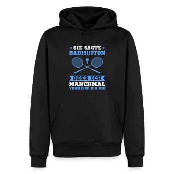 Sie sagte Badminton oder ich Badmintonspieler - Männer Premium Bio Hoodie - Schwarz - Vorne - Nico (187cm)