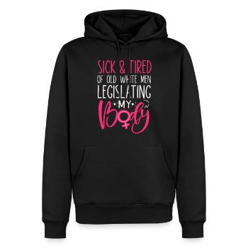 Feminist Sick & Tired Of Old White - Men’s Premium Organic Hoodie - black - Front - Nico (187cm)