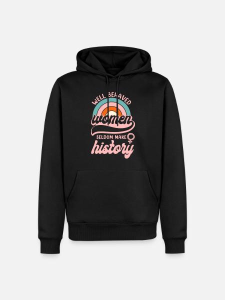 Feminist Well Behaved Women Seldom - Men’s Premium Organic Hoodie - black