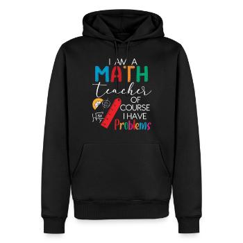 I'm A Math Teacher Of Course I Have Problems - Men’s Premium Organic Hoodie - black - Front - Nico (187cm)