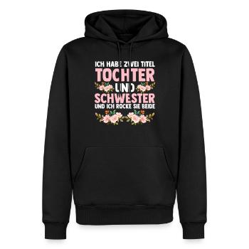 Ich Habe Zwei Titel Tochter Und Schwester - Männer Premium Bio Hoodie - Schwarz - Vorne - Nico (187cm)