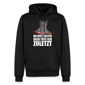Du Bist Lustig Dich Töte Ich Zuletzt - Männer Premium Bio Hoodie - Schwarz - Vorne - Nico (187cm)