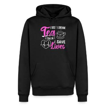 First I Drink Tea Then I Save Lives - Nursing Hosp - Men’s Premium Organic Hoodie - black - Front - Nico (187cm)