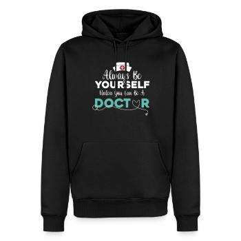 Funny Doctor - Always Be Yourself Unless You Can B - Männer Premium Bio Hoodie - Schwarz - Vorne - Nico (187cm)