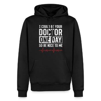 I Could Be Your Doctor One Day So Be Nice To Me - - Men’s Premium Organic Hoodie - black - Front - Nico (187cm)
