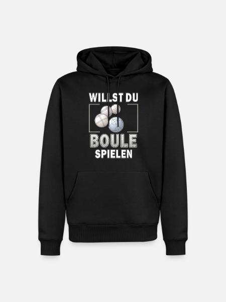 WILLST DU BOULE SPIELEN - Männer Premium Bio Hoodie - Schwarz