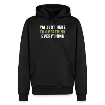 I'm Just Here To Overthink Everything Sarcasm - Men’s Premium Organic Hoodie - black - Front - Nico (187cm)