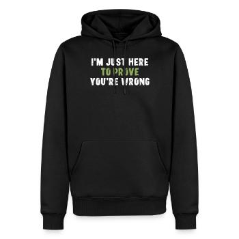 Je suis juste là pour te prouver que tu as tort Sarcasme - Sweat à capuche Premium bio Homme - noir - Devant - Nico (187cm)
