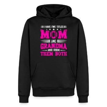 I Have Two Titles Mom and Grandma Mothers Day Gift - Men’s Premium Organic Hoodie - black - Front - Nico (187cm)