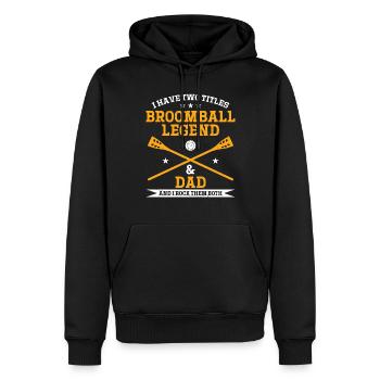 I Have Two Titles Broomball Legend & Dad - Broomba - Männer Premium Bio Hoodie - Schwarz - Vorne - Nico (187cm)