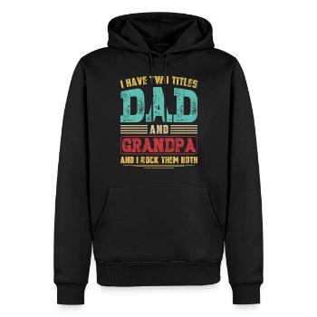 I Have Two Titles Dad and Grandpa Grandfather Gift - Men’s Premium Organic Hoodie - black - Front - Nico (187cm)