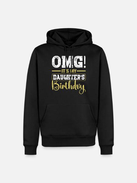 OMG het is mijn dochter verjaardag vaderdag familie - Mannen Premium Bio hoodie - zwart