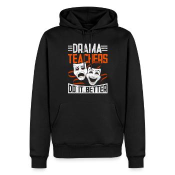 Schauspiellehrer Drama Teachers Do It Better - Männer Premium Bio Hoodie - Schwarz - Vorne - Nico (187cm)