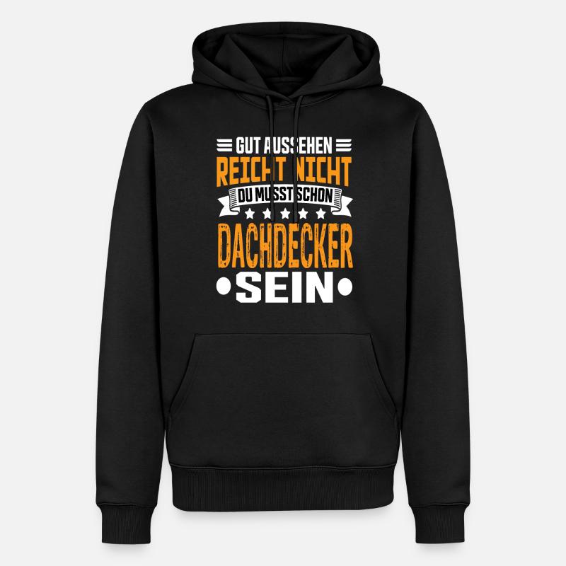 Dachdecker Dachdecker Spruch Hochbau Dach - Männer Premium Bio Hoodie - Schwarz