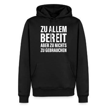 Zu allem Bereit zu nichts zu gebrauchen Sprüche - Männer Premium Bio Hoodie - Schwarz - Vorne - Nico (187cm)