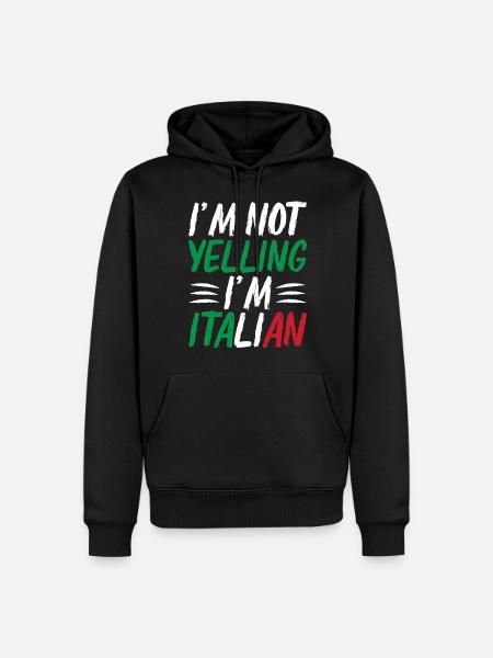 I'm Not Yelling I'm Italian - Men’s Premium Organic Hoodie - black