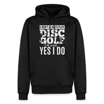 I Don't Always Play Disc Golf Oh Wait Yes I Do - D - Männer Premium Bio Hoodie - Schwarz - Vorne - Nico (187cm)