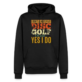 I Don't Always Play Disc Golf Oh Wait Yes I Do - D - Männer Premium Bio Hoodie - Schwarz - Vorne - Nico (187cm)