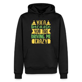 Yoga Because You Driving Me Crazy Funny Yoga - Männer Premium Bio Hoodie - Schwarz - Vorne - Nico (187cm)