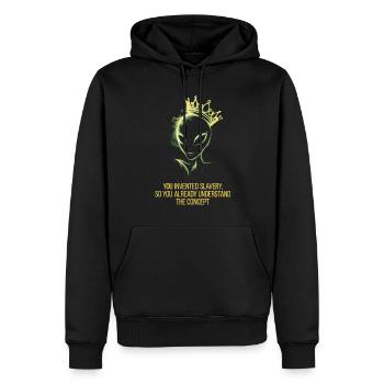 Alien mit Krone, du hast die Sklaverei erfunden - Männer Premium Bio Hoodie - Schwarz - Vorne - Nico (187cm)