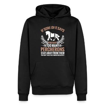 Wenn Jemand Sagt, Dass Sie Zu Viele Percherons - Männer Premium Bio Hoodie - Schwarz - Vorne - Nico (187cm)