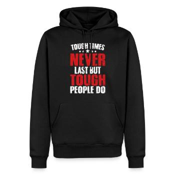 Tough Times Never Last But Tough People Do - Men’s Premium Organic Hoodie - black - Front - Nico (187cm)