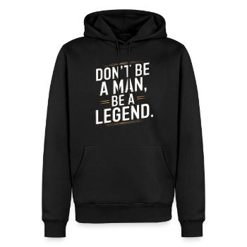 Don't Be A Man Be A Legend Mann Vatertag Legende - Männer Premium Bio Hoodie - Schwarz - Vorne - Nico (187cm)