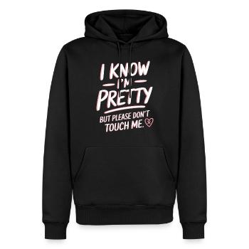 I Know Im Pretty But Please Do Not Touch Me Frauen - Männer Premium Bio Hoodie - Schwarz - Vorne - Nico (187cm)
