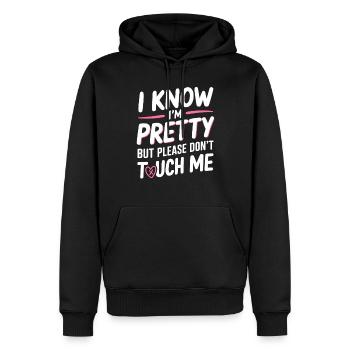 I Know Im Pretty But Please Do Not Touch Me Frauen - Männer Premium Bio Hoodie - Schwarz - Vorne - Nico (187cm)