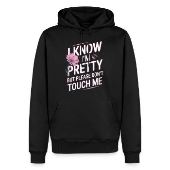 I Know Im Pretty But Please Do Not Touch Me Frauen - Männer Premium Bio Hoodie - Schwarz - Vorne - Nico (187cm)