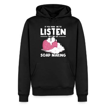 Si vous voulez que j’écoute parler de la fabrication du savon - Sweat à capuche Premium bio Homme - noir - Devant - Nico (187cm)