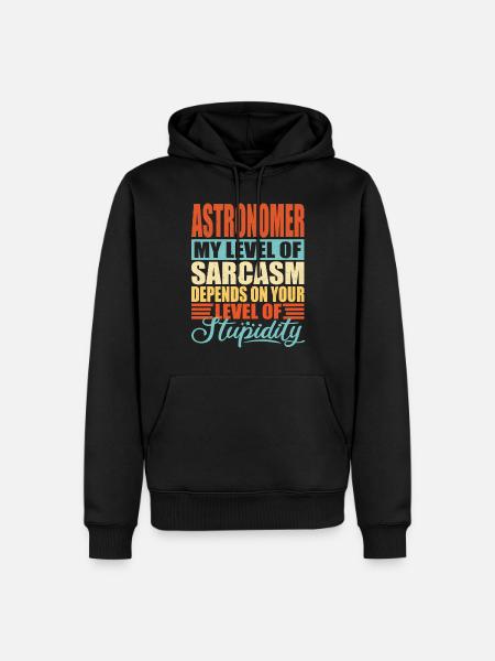 Astronomer sarcasm Funny astronomer - Men’s Premium Organic Hoodie - black