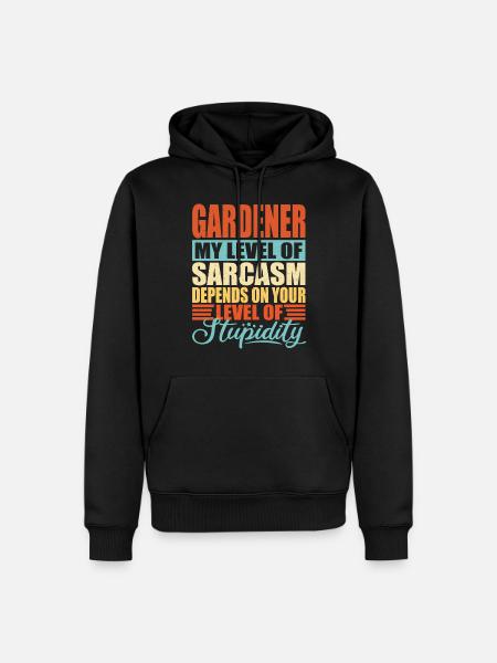 Gardener sarcasm Funny gardener - Men’s Premium Organic Hoodie - black