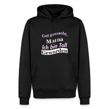 Gut gemacht, Mama Ich bin Toll Geworden - Männer Premium Bio Hoodie - Schwarz - Vorne - Nico (187cm)