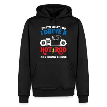 That s What I do I Drive A Hot Rod And Know Things - Männer Premium Bio Hoodie - Schwarz - Vorne - Nico (187cm)