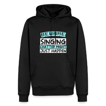BEWARE: SINGING CHATTER MIGHT JUST HAPPEN - Men’s Premium Organic Hoodie - black - Front - Nico (187cm)