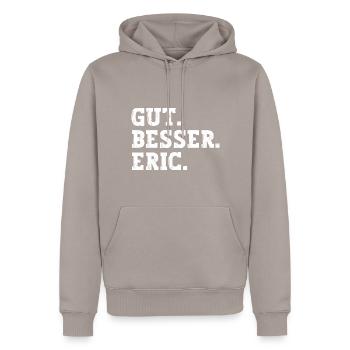 Gut Besser Eric Lustiger Spruch Name Eric - Männer Premium Bio Hoodie - Taupe - Vorne - Nico (187cm)