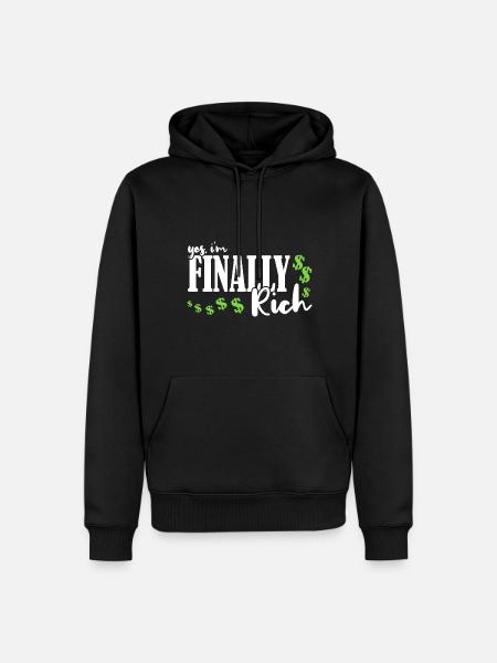 Yes, I am finally rich - Men’s Premium Organic Hoodie - black