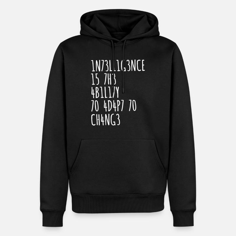 L’INTELLIGENCE EST LA CAPACITÉ DE S’ADAPTER AU CHANGEMENT - Sweat à capuche Premium bio Homme - noir